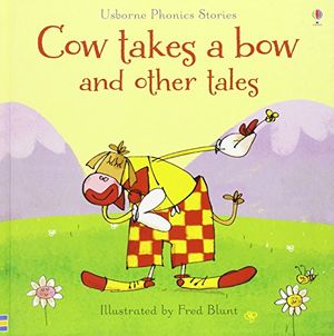 Cover Art for 9781409580959, Cow Takes a Bow and Other Tales (Phonics Readers) by Various