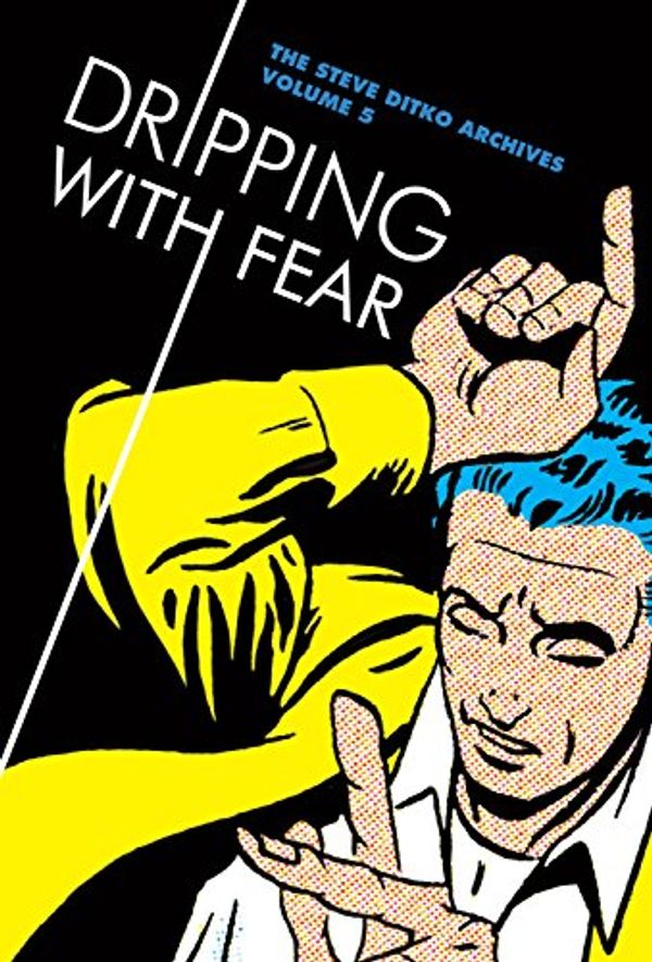 Cover Art for B013XS19VO, Steve Ditko Archives Vol. 5: Dripping With Fear (The Steve Ditko Archives) by Steve Ditko