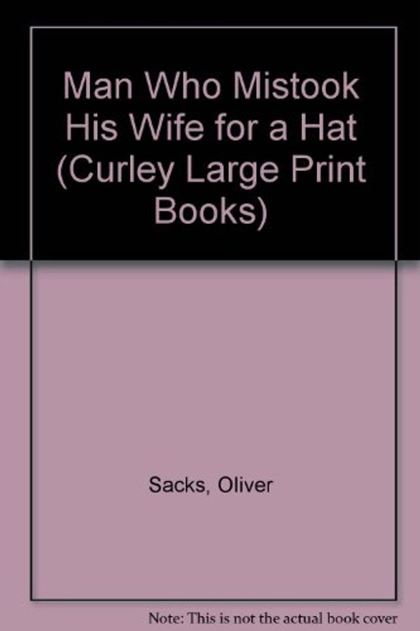 Cover Art for 9781555042653, The Man Who Mistook His Wife for a Hat by Oliver W. Sacks