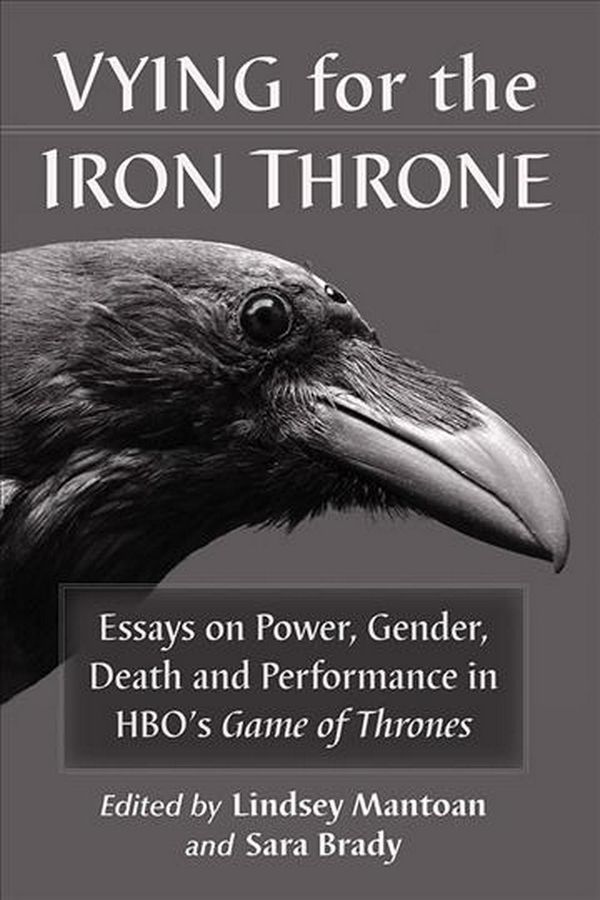 Cover Art for 9781476674261, Vying for the Iron ThroneEssays on Power, Gender, Death and Performance ... by Lindsey Mantoan