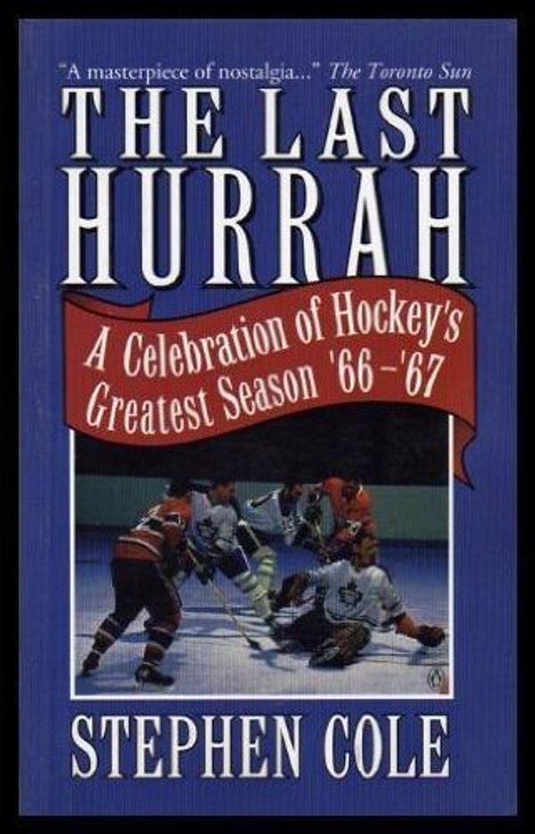 Cover Art for 9780140238082, Last Hurrah: A Celebration of the End of Hockey by Cole, Stephen