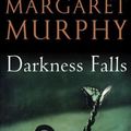 Cover Art for 9780312328511, Darkness Falls by Margaret Murphy