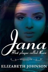 Cover Art for 9781916327504, JANA: That Plague called Love. by Elizabeth Johnson