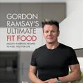 Cover Art for 9781538714669, Gordon Ramsay's Ultimate Fit Food by Gordon Ramsay