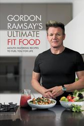 Cover Art for 9781538714669, Gordon Ramsay's Ultimate Fit Food by Gordon Ramsay