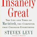 Cover Art for 9780140232370, Insanely Great: Life and Times of Macintosh, the Computer That Changed Everything by Steven Levy