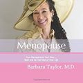 Cover Art for 9781732884861, Menopause: Your Management Your Way ... Now and for the Rest of Your Life by Taylor M.D., Barbara D.