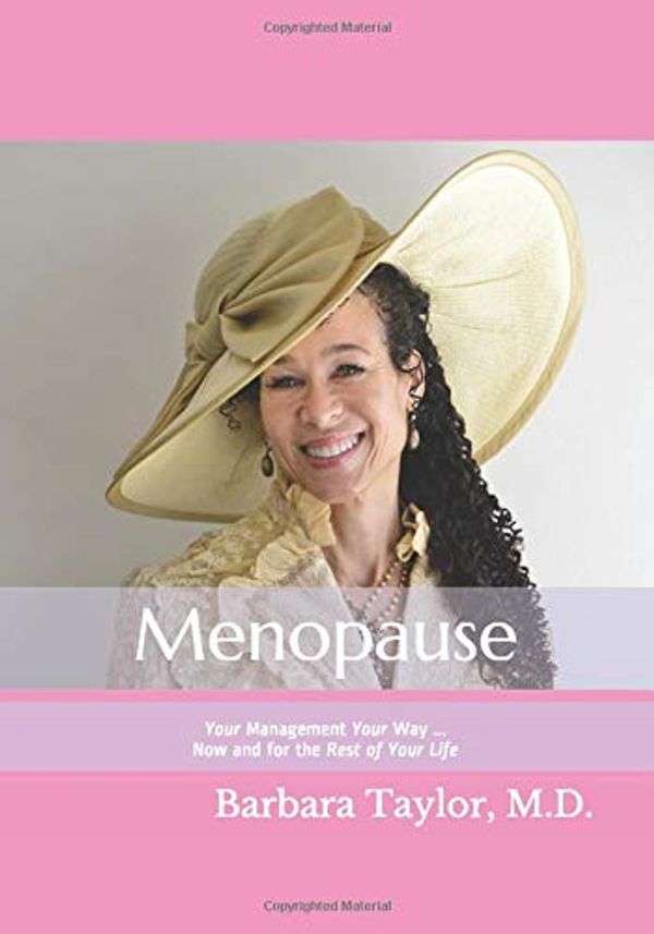 Cover Art for 9781732884861, Menopause: Your Management Your Way ... Now and for the Rest of Your Life by Taylor M.D., Barbara D.