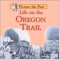 Cover Art for 9781575723174, Life on the Oregon Trail by Sally Senzell Isaacs