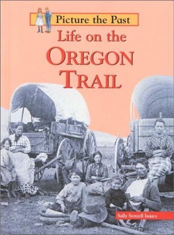 Cover Art for 9781575723174, Life on the Oregon Trail by Sally Senzell Isaacs