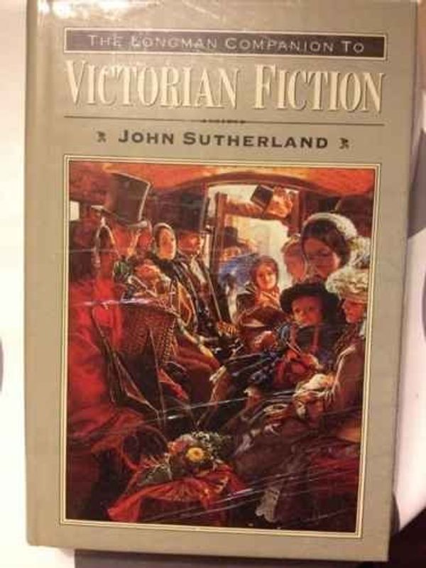 Cover Art for 9780582490406, The Longman Companion to Victorian Fiction by J. A. Sutherland
