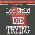 Cover Art for 9781423333982, Die Trying (Jack Reacher, No. 2) by Lee Child