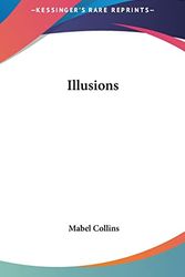 Cover Art for 9781161354539, Illusions by Mabel Collins