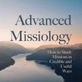 Cover Art for 9781725272224, Advanced Missiology by Kenneth Nehrbass