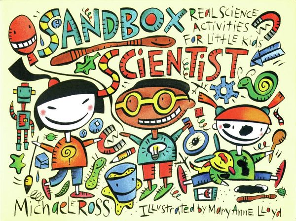 Cover Art for 9781569767955, Sandbox Scientist by Mary Anne Lloyd, Michael Ross