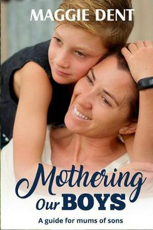 Cover Art for 9780994563279, Mothering Our Boys by Maggie Dent