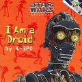 Cover Art for 9780375808920, Star Wars: I Am a Droid by Lucasfilm Ltd