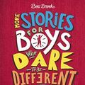 Cover Art for 9783743204638, More Stories for Boys Who Dare to be Different - Geschichten, die dein Leben verändern by Ben Brooks