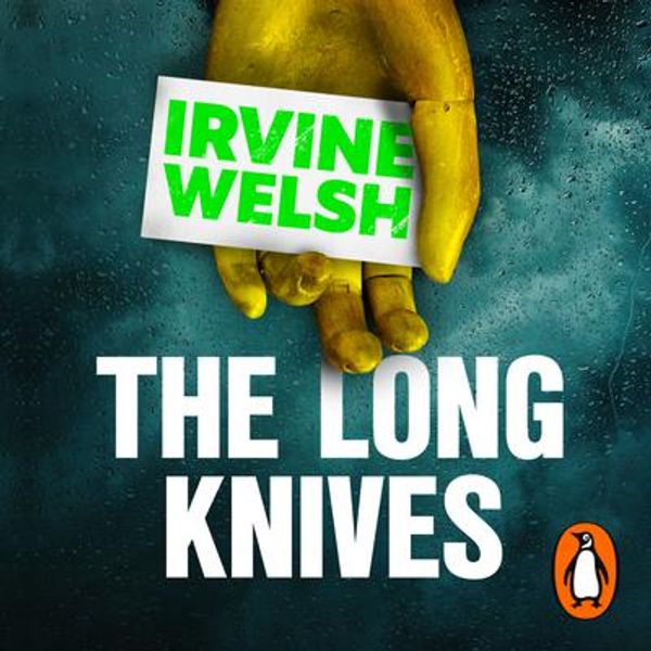 Cover Art for 9781529194777, The Long Knives by Irvine Welsh