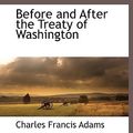 Cover Art for 9781117895420, Before and After the Treaty of Washington (Paperback) by Charles Francis Adams