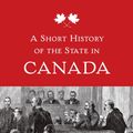 Cover Art for 9781442628687, A Short History of the State in Canada by E.A. Heaman