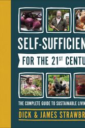 Cover Art for 9781465489586, Self-Sufficiency for the 21st Century by Dick Strawbridge
