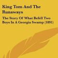 Cover Art for 9781120372161, King Tom and the Runaways by Louis Pendleton