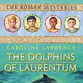 Cover Art for 9781842552230, The Dolphins of Laurentum by Caroline Lawrence