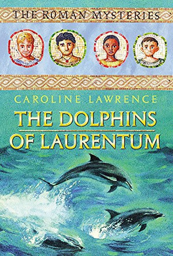 Cover Art for 9781842552230, The Dolphins of Laurentum by Caroline Lawrence