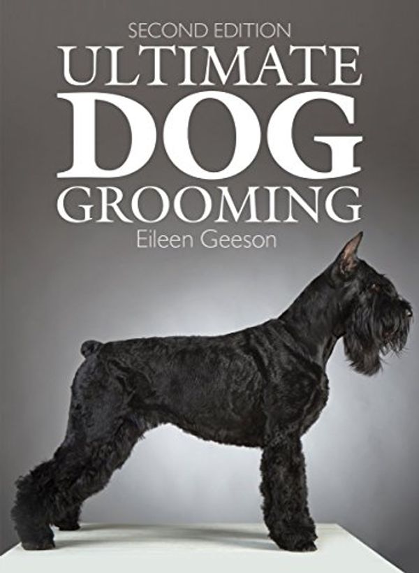 Cover Art for 9781770855175, Ultimate Dog Grooming by Eileen Geeson