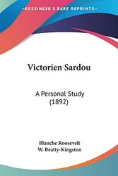 Cover Art for 9781120951533, Victorien Sardou: A Personal Study (1892) by Blanche Roosevelt