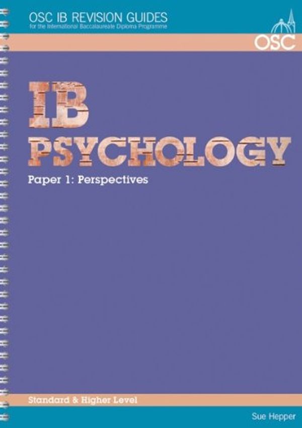 Cover Art for 9781904534563, IB Psychology Standard and Higher Level: Paper 1 (OSC IB Revision Guides for the International Baccalaureate Diploma) by Sue Hepper