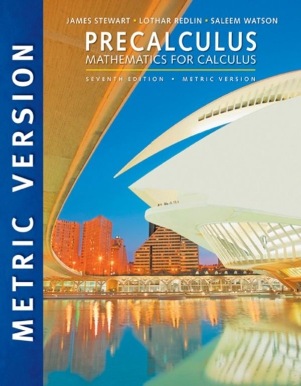Cover Art for 9781305999985, Precalculus: Mathematics for Calculus, 7e, International Metric Edition by James Stewart, Lothar Redlin, Saleem Watson