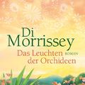 Cover Art for 9783426511671, Das Leuchten der Orchideen by Di Morrissey