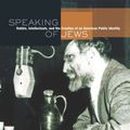 Cover Art for 9780520256804, Speaking of Jews: Rabbis, Intellectuals, and the Creation of an American Public Identity by Lila Corwin Berman