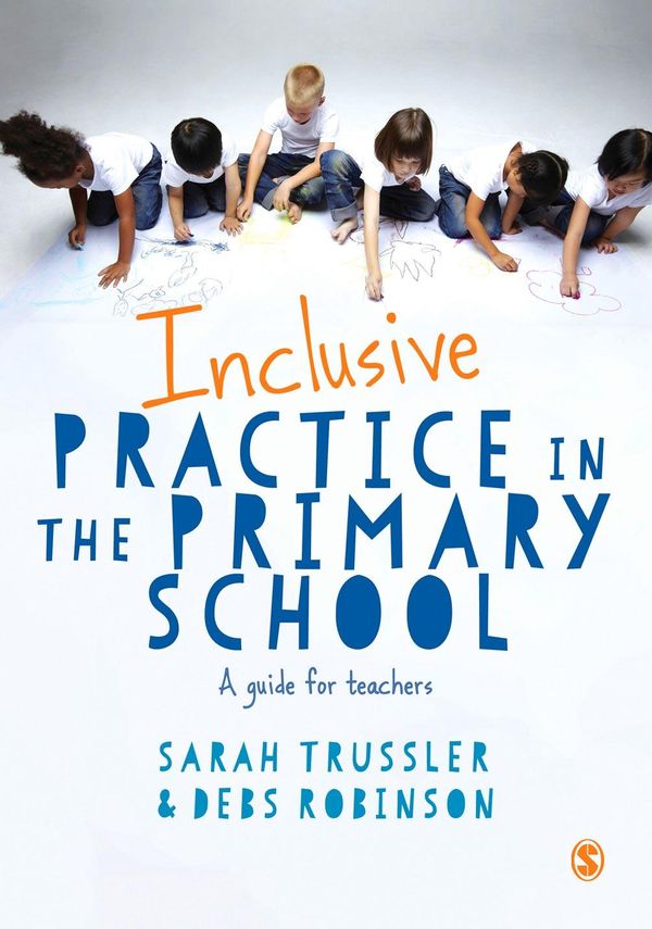Cover Art for 9781473916944, Inclusive Practice in the Primary School by Debs Robinson, Sarah Trussler