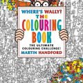 Cover Art for 9781406367300, Wheres Wally The Colouring Book by Martin Handford