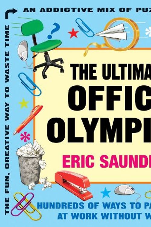 Cover Art for 9781554076222, The Ultimate Office Olympics by Eric Saunders