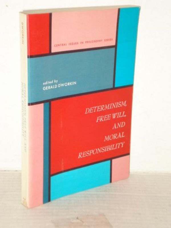 Cover Art for 9780132028202, Determinism, Free Will and Moral Responsibility by Ronald Dworkin