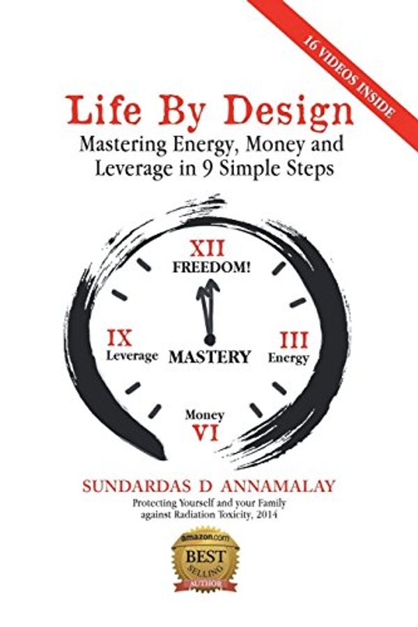 Cover Art for 9781543404562, Life by DesignMastering Energy, Money and Leverage in 9 Simpl... by Sundardas D Annamalay