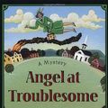 Cover Art for 9780312241759, Angel at Troublesome Creek (Augusta Goodnight Mysteries) by Mignon Franklin Ballard