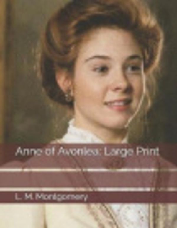 Cover Art for 9781730999635, Anne of Avonlea: Large Print by L. M. Montgomery