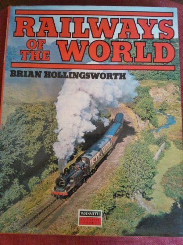 Cover Art for 9780861240234, Railways of the World by Brian Hollingsworth