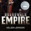 Cover Art for 9780091941253, Boardwalk Empire: The Birth, High Times and the Corruption of Atlantic City by Nelson Johnson