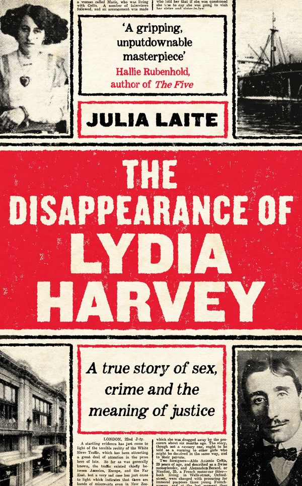 Cover Art for 9781788164429, The Disappearance of Lydia Harvey: One Trial, Six Lives and the Dawn of the Twentieth Century by Julia Laite