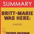 Cover Art for 9798416274801, Summary to Britt-Marie Was Here: A Novel by Fredrik Backman (Trivia Edition Collection) by Whiz Bookz
