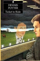 Cover Art for 9780571145232, Ticket to Ride by Dennis Potter