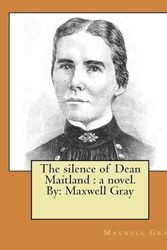 Cover Art for 9781974335848, The silence of Dean Maitland : a novel. By: Maxwell Gray by Maxwell Gray