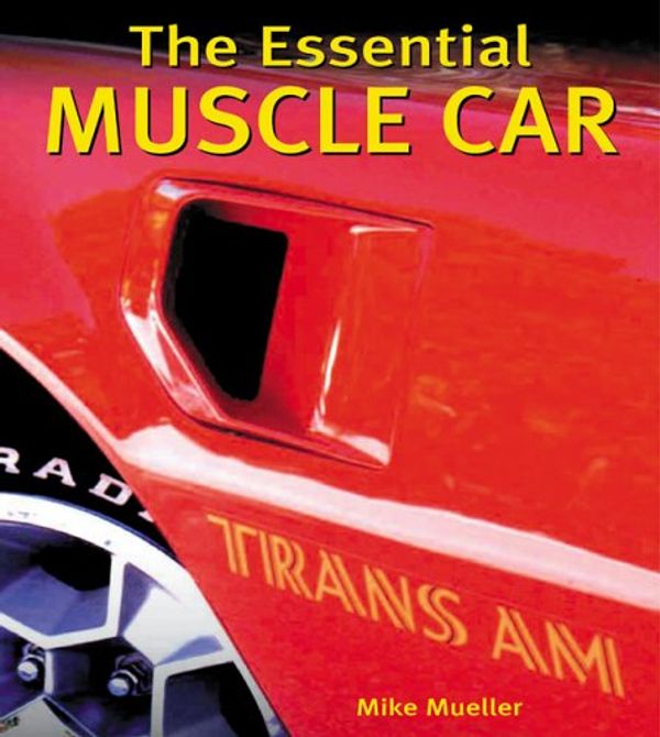 Cover Art for 9780760319666, The Essential Muscle Car by Mike Mueller
