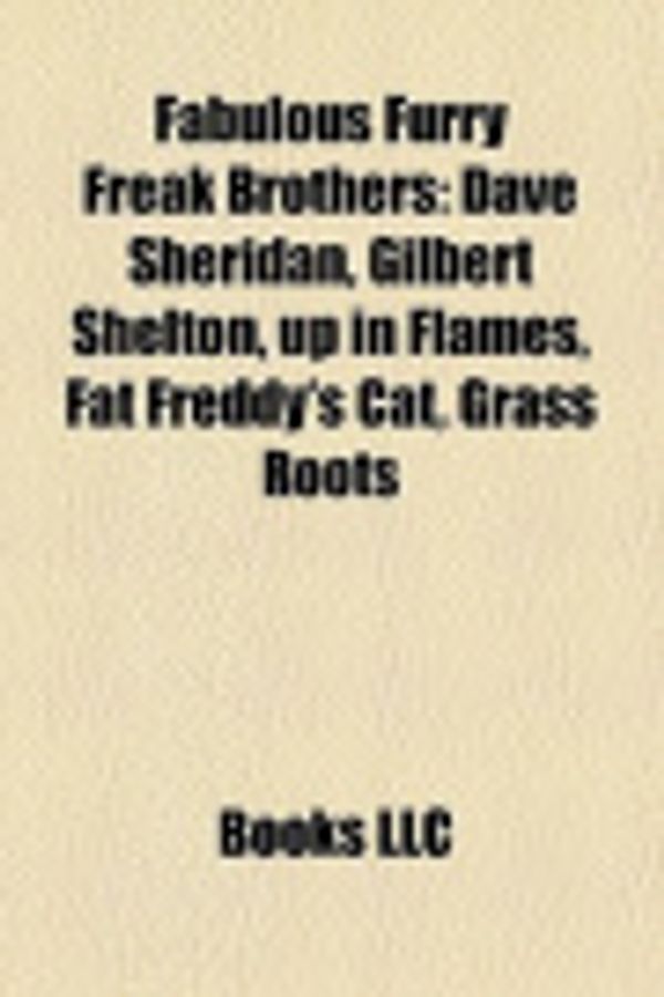 Cover Art for 9781157372196, Fabulous Furry Freak Brothers: Dave Sheridan, Gilbert Shelton, Up in Flames, Fat Freddy's Cat, Grass Roots by Books Llc